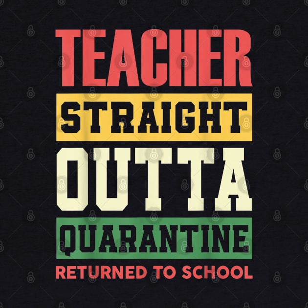 Funny Teacher Straight Outta Quarantine Returned To School by designathome